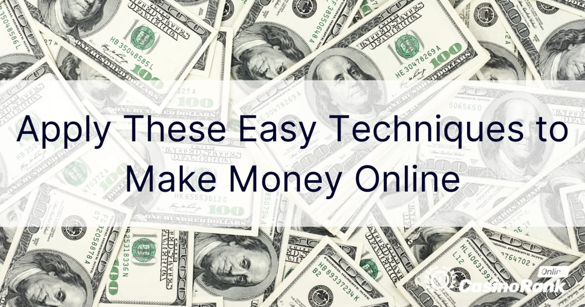 Применете ги овие лесни техники за да заработите пари онлајн