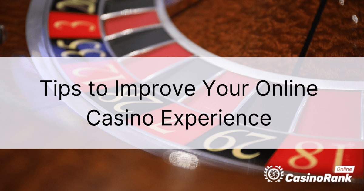 Совети за подобрување на вашето онлајн казино искуство