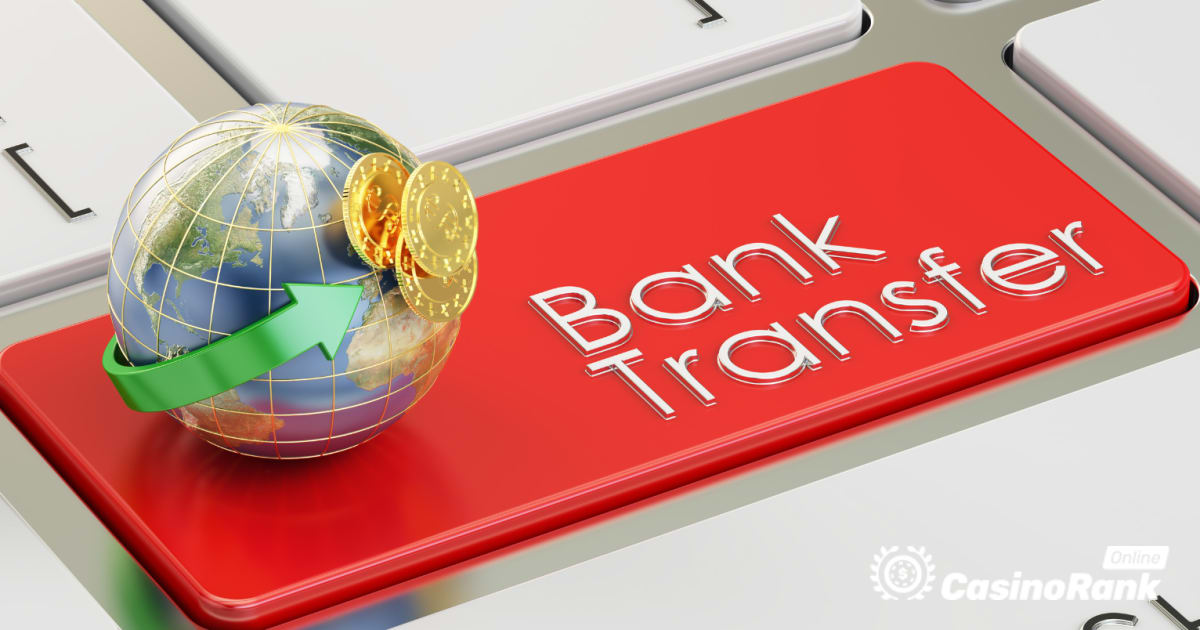 Банкарски трансфер за онлајн депозити и повлекувања во казино
