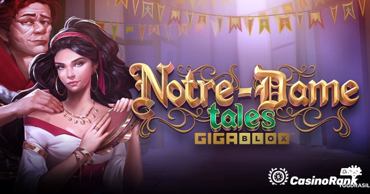 Yggdrasil Презентира Notre-Dame Tales GigaBlox Slot Game